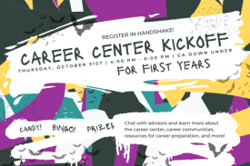 Career Center Kickoff for First Years. October 31. Register in Handshake.